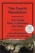 The Fourth Revolution: The Global Race to Reinvent the State