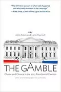 The Gamble: Choice and Chance in the 2012 Presidential Election