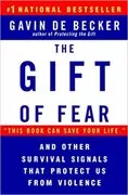 The Gift of Fear: and Other Survival Signals that Protect Us From Violence