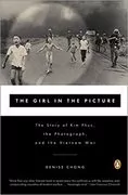 The Girl in the Picture: The Story of Kim Phuc, the Photograph, and the Vietnam War