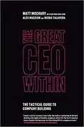 The Great CEO Within: The Tactical Guide to Company Building