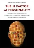 The H Factor of Personality: Why Some People Are Manipulative, Self-Entitled, Materialistic, and Exploitive—And Why It Matters for Everyone