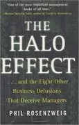The Halo Effect: &hellip; and the Eight Other Business Delusions That Deceive Managers