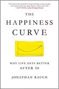 The Happiness Curve: Why Life Gets Better After 50