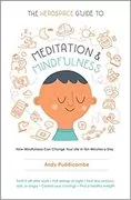 The Headspace Guide to Meditation and Mindfulness: How Mindfulness Can Change Your Life in Ten Minutes a Day