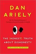 The Honest Truth About Dishonesty: How We Lie to Everyone&ndash;Especially Ourselves