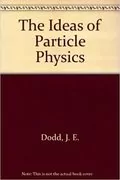 The Ideas of Particle Physics: 