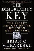 The Immortality Key: The Secret History of the Religion with No Name
