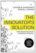 The Innovator&#39;s Solution: Creating and Sustaining Successful Growth