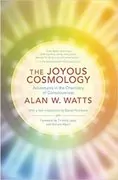 The Joyous Cosmology: Adventures in the Chemistry of Consciousness