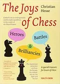 The Joys of Chess: Heroes, Battles and Brilliancies