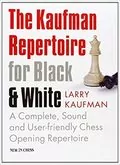 The Kaufman Repertoire for Black and White: A Complete, Sound and User-friendly Chess Opening Repertoire