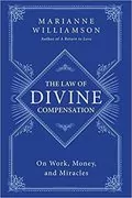 The Law of Divine Compensation: On Work, Money, and Miracles
