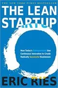 The Lean Startup: How Today&#39;s Entrepreneurs Use Continuous Innovation to Create Radically Successful Businesses