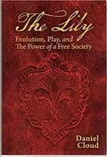 The Lily: Evolution, Play, and the Power of a Free Society