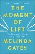 The Moment of Lift: How Empowering Women Changes the World