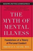 The Myth of Mental Illness: Foundations of a Theory of Personal Conduct