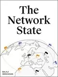 The Network State: How To Start a New Country