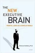 The New Executive Brain: Frontal Lobes in a Complex World