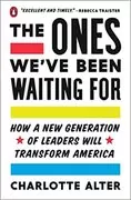 The Ones We&#39;ve Been Waiting For: How a New Generation of Leaders Will Transform America