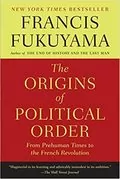 The Origins of Political Order: From Prehuman Times to the French Revolution