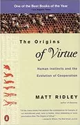 The Origins of Virtue: Human Instincts and The Evolution of Cooperation