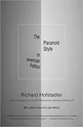 The Paranoid Style in American Politics: 
