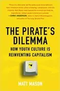 The Pirate&#39;s Dilemma: How Youth Culture Is Reinventing Capitalism