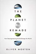 The Planet Remade: How Geoengineering Could Change the World