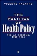 The Politics of Health Policy: The U.S. Reforms, 1980 - 1994