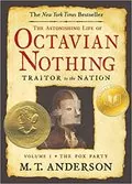 The Pox Party: The Astonishing Life of Octavian Nothing Traitor to the Nation, Book 1
