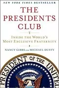 The Presidents Club: Inside the World&#39;s Most Exclusive Fraternity