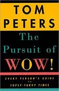 The Pursuit of Wow!: Every Person&#39;s Guide to Topsy-Turvy Times