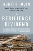 The Resilience Dividend: Being Strong in a World Where Things Go Wrong