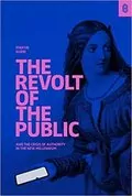 The Revolt of The Public and the Crisis of Authority in the New Millennium: 
