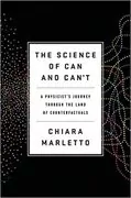 The Science of Can and Can&#39;t: A Physicist&#39;s Journey through the Land of Counterfactuals