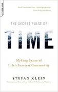 The Secret Pulse of Time: Making Sense of Life&#39;s Scarcest Commodity
