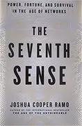 The Seventh Sense: Power, Fortune, and Survival in the Age of Networks