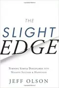 The Slight Edge: Turning Simple Disciplines into Massive Success and Happiness