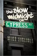 The Slow Midnight on Cypress Avenue: 