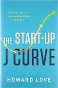 The Start-Up J Curve: The Six Steps to Entrepreneurial Success