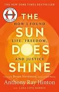 The Sun Does Shine: How I Found Life and Freedom on Death Row