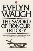 The Sword of Honour Trilogy: Men at Arms, Officers and Gentlemen &amp; Unconditional Surrender