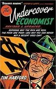 The Undercover Economist: Exposing Why the Rich Are Rich, the Poor Are Poor - and Why You Can Never Buy a Decent Used Car!