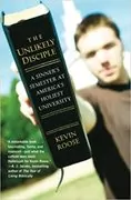 The Unlikely Disciple: A Sinner&#39;s Semester at America&#39;s Holiest University