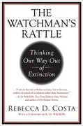 The Watchman&#39;s Rattle: Thinking Our Way Out of Extinction