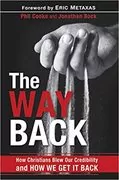 The Way Back: How Christians Blew Our Credibility and How We Get It Back