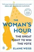 The Woman&#39;s Hour: The Great Fight to Win the Vote