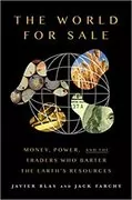 The World for Sale: Money, Power, and the Traders Who Barter the Earth&#39;s Resources
