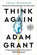 Think Again: The Power of Knowing What You Don&#39;t Know